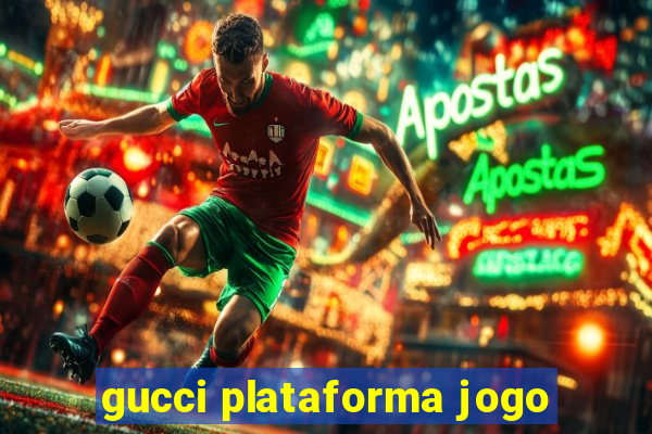 gucci plataforma jogo